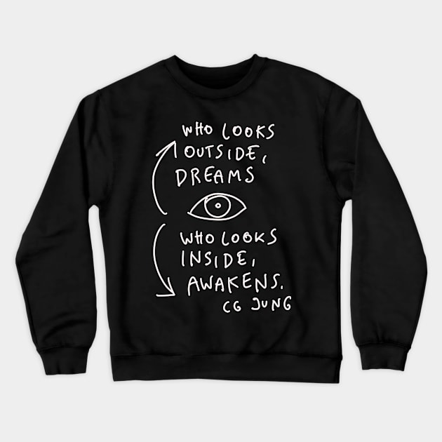 CG Jung Quote - Who Looks Outside Dreams Crewneck Sweatshirt by isstgeschichte